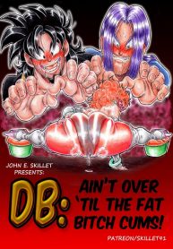Skillet91 – Ain’t over ’til the fat bitch cums! (Dragon Ball Z)