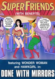 Super Friends with Benefits- Done with Mirrors (porncomix cover)