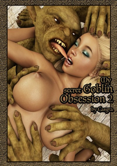 My Secret Goblin Obsession 2 Casgra [affect3d] ⋆ Xxx Toons Porn