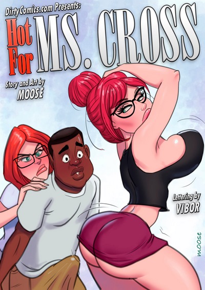 Hot for Ms Cross 05- Moose – Dirtycomics